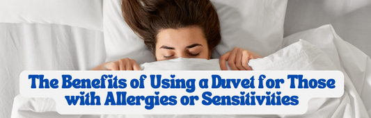 The Benefits of Using a Duvet for Those with Allergies or Sensitivities